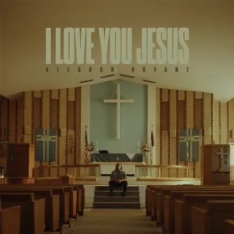 I Love You Jesus by Keedron Bryant