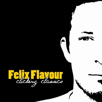 Clicking Classics by Felix Flavour