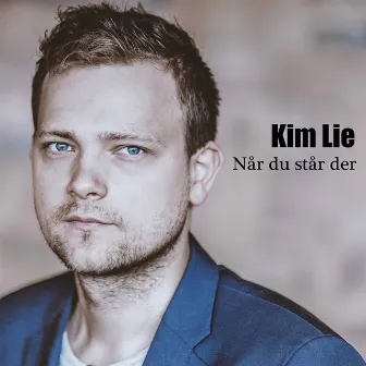 Når du står der by Kim Lie