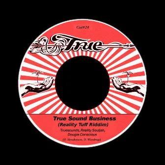 True Sound Business (Reality Tuff Riddim) by Reality Souljah