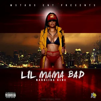 Lil Mama Bad by Karolina Blue