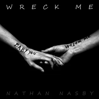 Wreck Me by Nathan Nasby