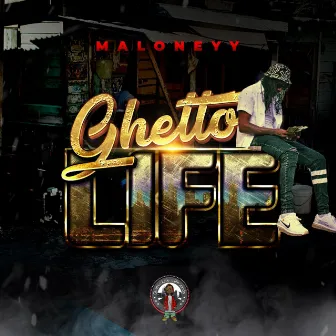 GHETTO LIFE by Maloneyy