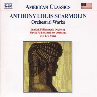 Scarmolin: Orchestral Works by Anthony Louis Scarmolin