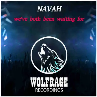 We've Both Been Waiting For by NAVAH