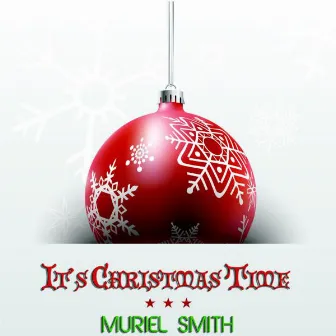 It's Christmas Time by Muriel Smith