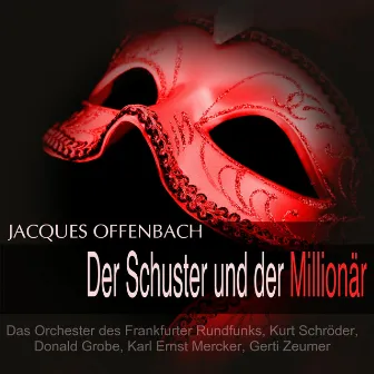 Offenbach: Der Schuster und der Millionär by Orchester des Frankfurter Rundfunks