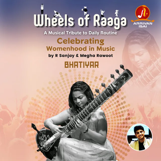 Wheels of Raaga - Bhatiyar - Celebrating "Womenhood" in Music