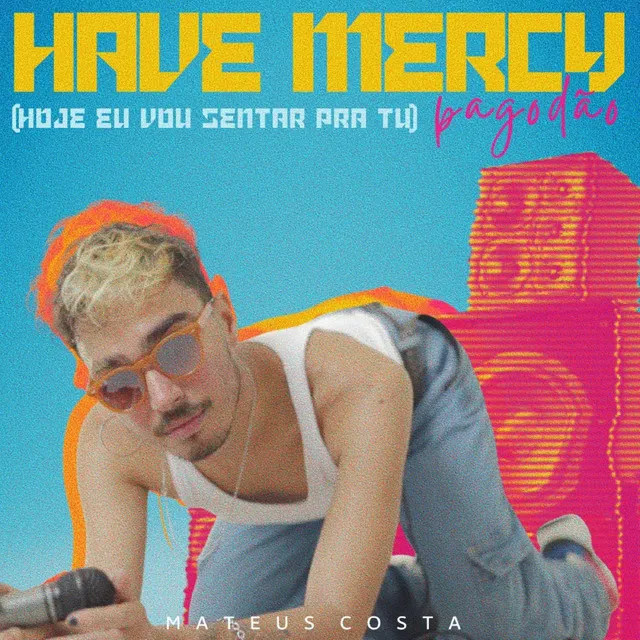 Hoje eu vou sentar pra tu (Have Mercy) (Pagodão)