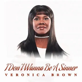 I Don't Wanna Be a Sinner (Extended Dance Mix) by Veronica Brown