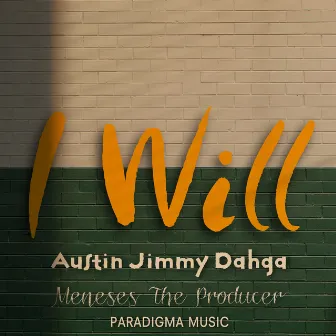 I Will by Austin Jimmy Dahga