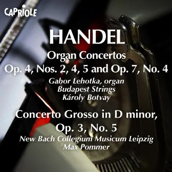 Handel, G.F.: Organ Concertos, Op. 4, Nos. 2, 4, 5 and Op. 7, No. 4 by Gabor Lehotka