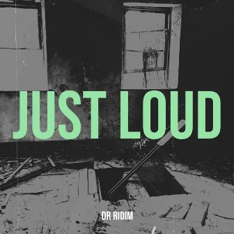 Just Loud by Dr Ridim