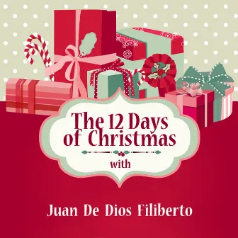 The 12 Days of Christmas with Juan De Dios Filiberto by Juan De Dios Filiberto