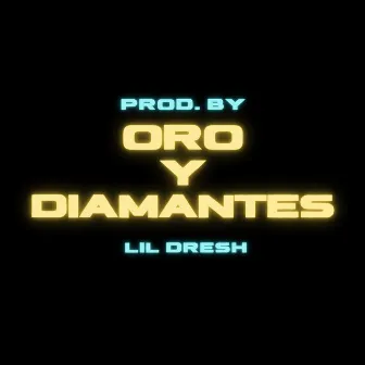 Oro y Diamantes by Lil Dresh