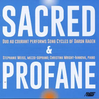 Sacred & Profane: Duo Au Courant Performs Song Cycles of Daron Hagen by Christina Wright-Ivanova