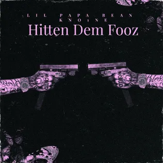 Hitten Dem Fooz by Lil Papa Bean