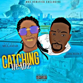 Catching Headz by Mariboy Mula Mar