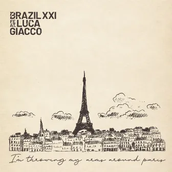 I'm Throwing My Arms Around Paris by Brazil XXI