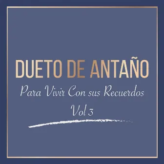 Dueto de Antaño para Vivir Con Sus Recuerdos, Vol. 3 by Dueto De Antaño