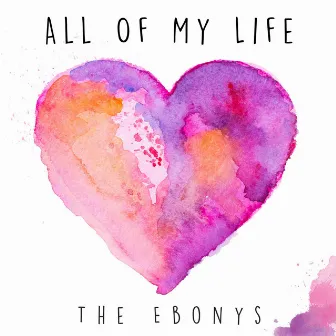 All of My Life by The Ebonys