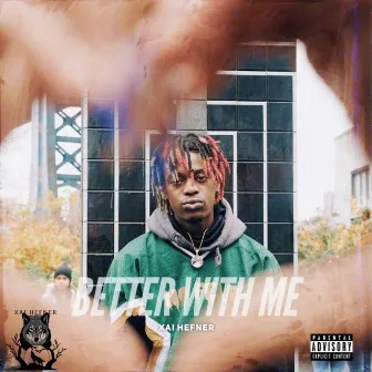 Better With Me by Xai Hefner