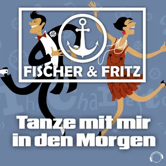 Tanze Mit Mir in Den Morgen by Fischer & Fritz