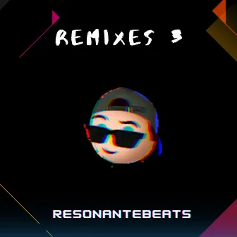 Remixes 3 by ResonanteBeats