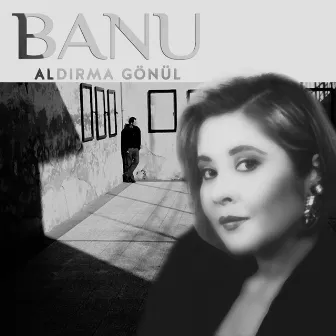 Aldırma Gönül by Banu