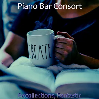 Recollections, Fantastic by Piano Bar Consort