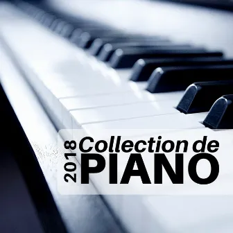 Collection de Piano 2018 - Musique Relaxante pour Étudier, Lire, se Concentrer, Dormir et plus by Unknown Artist