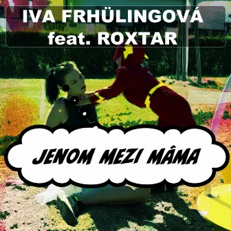 Jenom Mezi Máma by DJ Roxtar