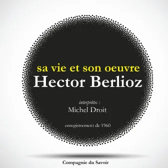 Hector Berlioz : sa vie et son oeuvre (Les classiques du théâtre) by 