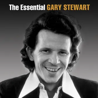 The Essential Gary Stewart by Gary Stewart