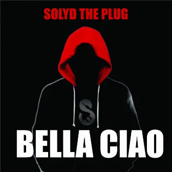 Bella Ciao by Solyd The Plug