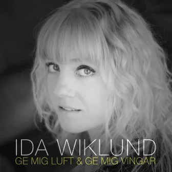 Ge Mig Luft & Ge Mig Vingar by Ida Wiklund