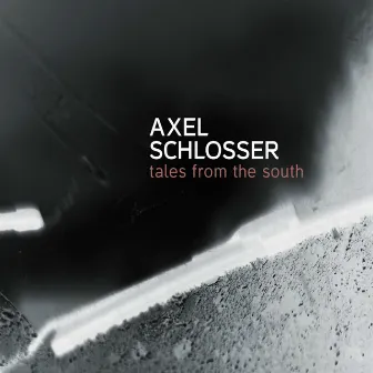 Tales from the South by Axel Schlosser