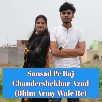 Sansad Pe Raj Chandershekhar Azad (Bhim Army Wale Re) by Trishala Bauddh