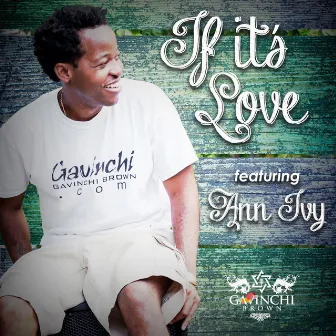 If It's Love (feat. Ann Ivy) by Gavinchi Brown