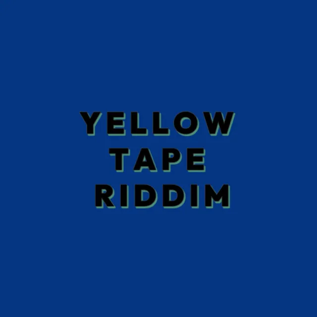 Yellow Tape Riddim