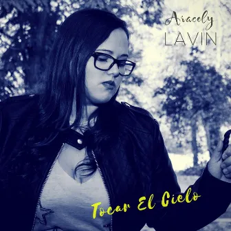 Tocar el Cielo by Aracely Lavin