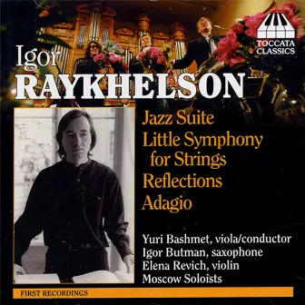 Raykhelson: Jazz Suite / Little Symphony in G Minor / Reflections / Adagio by Igor Raykhelson