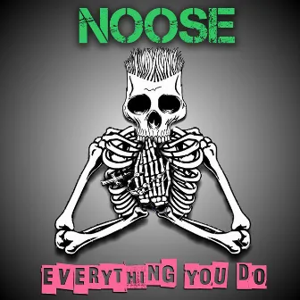 Everything You Do by NOOSE