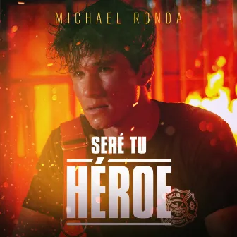 Seré Tu Héroe by Michael Ronda