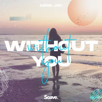 Without You by Aéro Jay