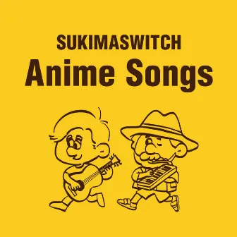 SUKIMASWITCH Anime Songs by Sukima Switch