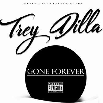 Gone Forever by Trey Dilla