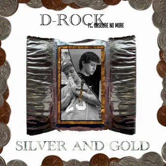 Silver and Gold by D-Rock