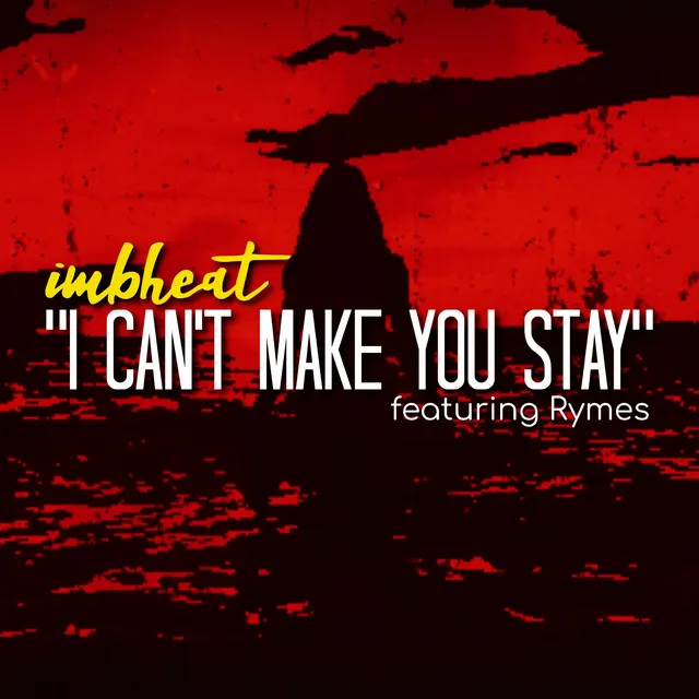 I Can’t Make You Stay (Radio Edit)