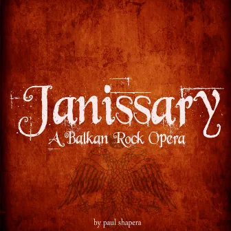 Janissary: A Balkan Rock Opera by Paul Shapera